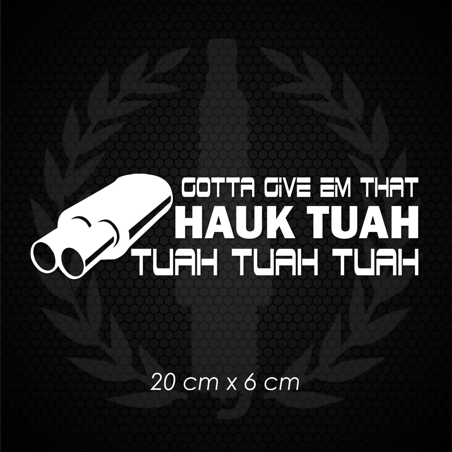 Vinyl Decal - Gotta Give Em That Hauk Tuah
