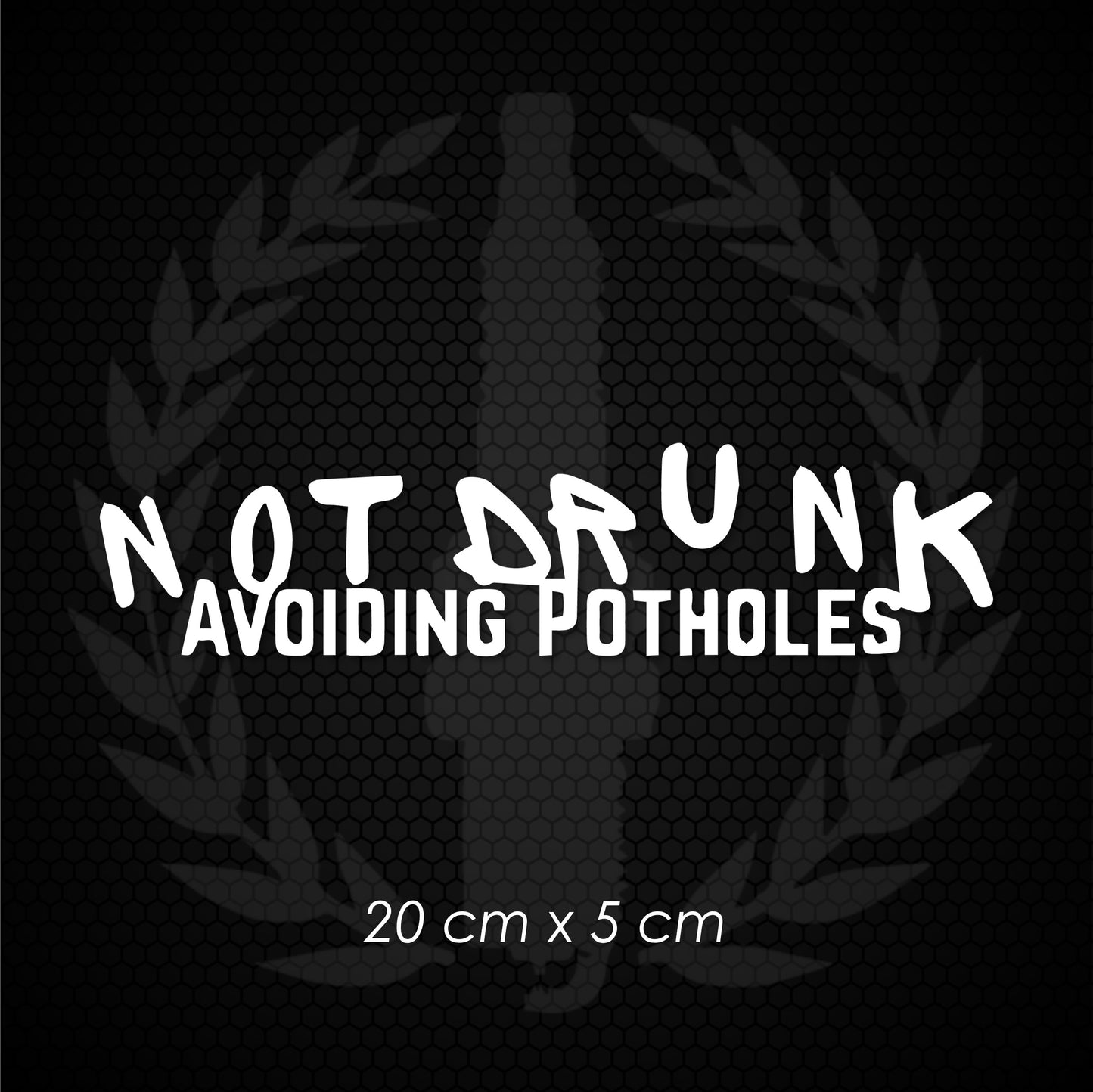 Vinyl Decal - Not Drunk Avoiding Potholes