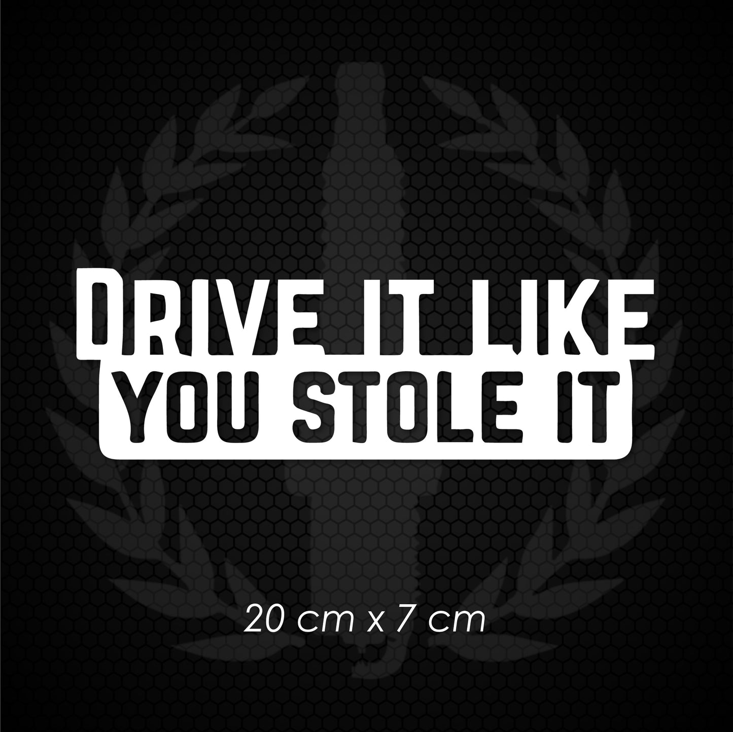 Vinyl Decal - Drive It Like You Stole It