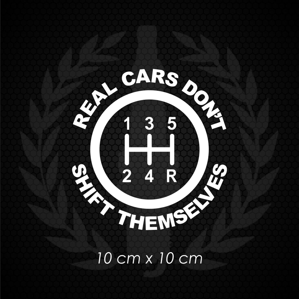 Vinyl Decal - Real Cars Don't Shift Themselves – Worx Performance