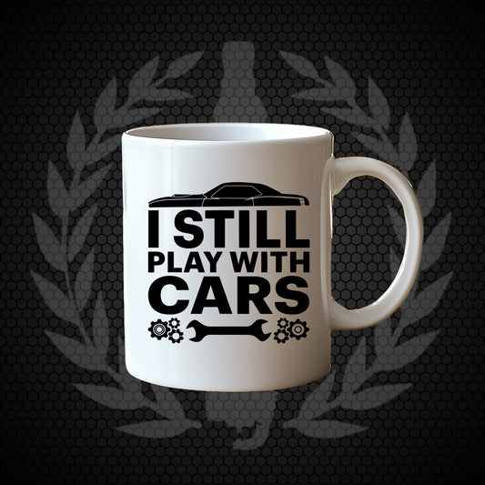 Mug - I Still Play With Cars