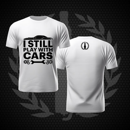 Shirt - I Still Play With Cars