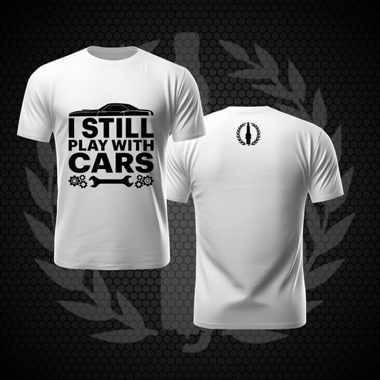 Shirt - I Still Play With Cars